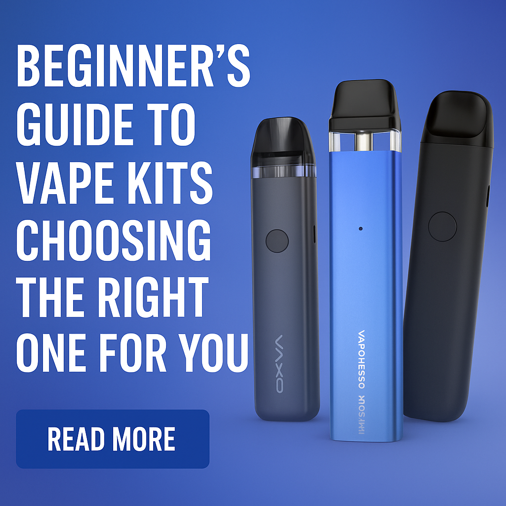 Beginner’s Guide to Vape Kits: Choosing the Right One for You (2025)