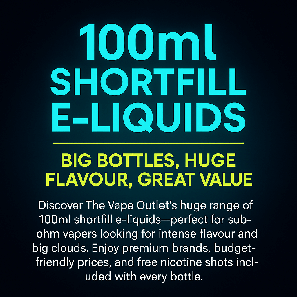 100ml Shortfill E-Liquids – Big Bottles, Huge Flavour, Great Value